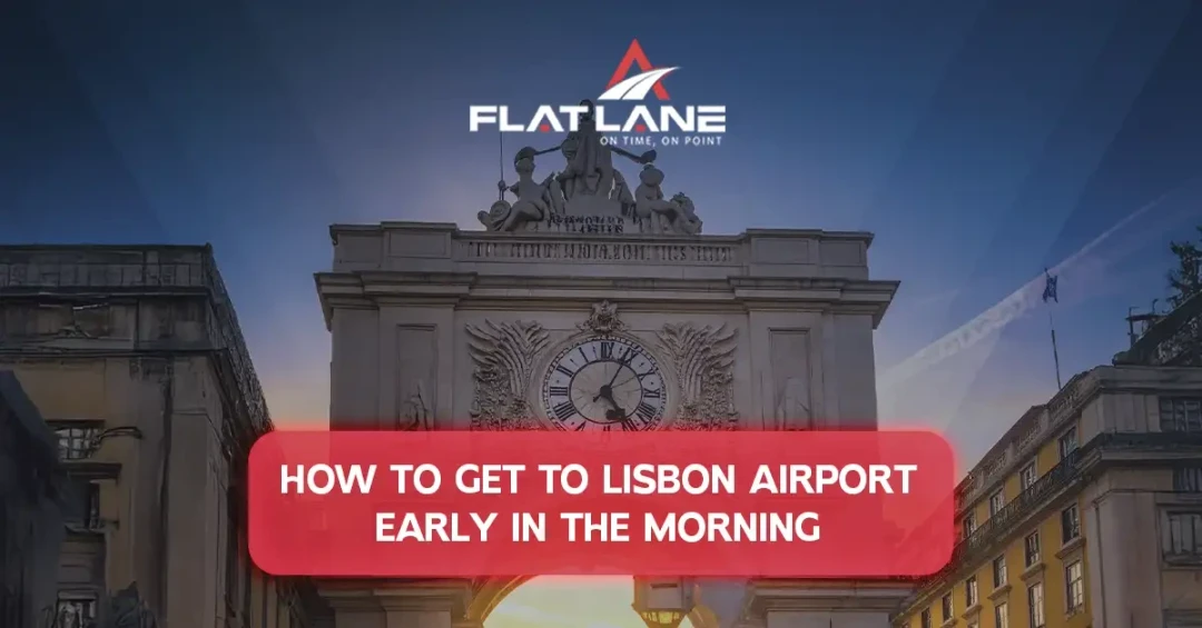 how to get to lisbon airport early in the morning |Here’s What You Need to Know