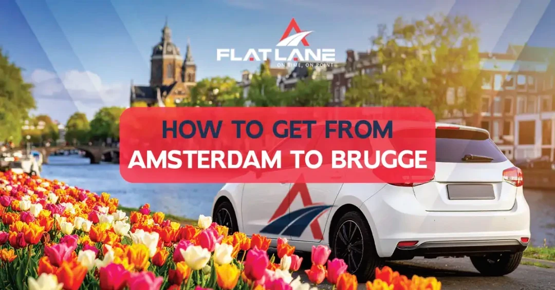 Amsterdam to Bruges by Car | Premium Comfort at an Unbeatable Price 2026